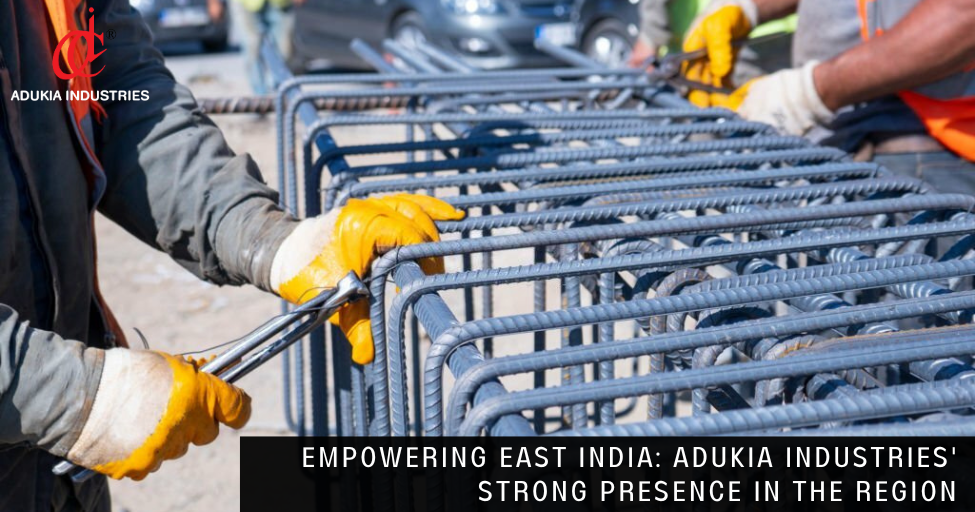 Strong Presence in East India | Adukia Industries