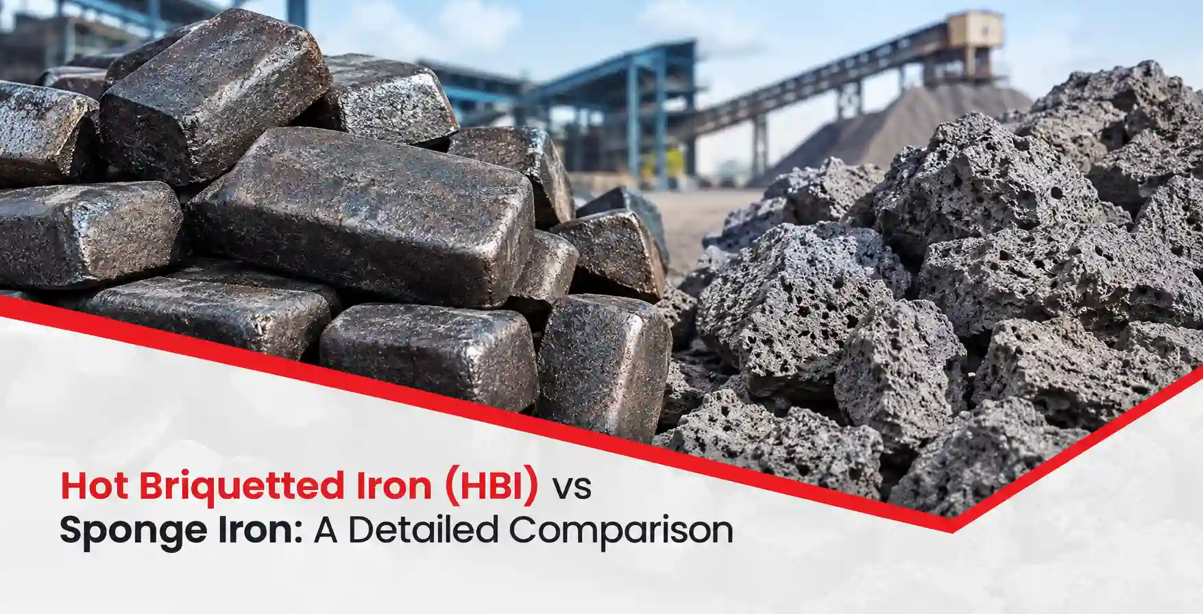 Hot Briquetted Iron (HBI) vs Sponge Iron